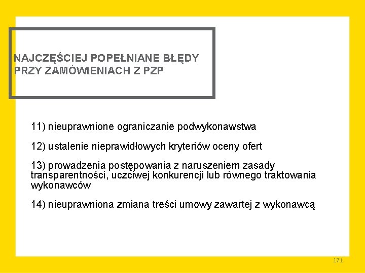 NAJCZĘŚCIEJ POPEŁNIANE BŁĘDY PRZY ZAMÓWIENIACH Z PZP 11) nieuprawnione ograniczanie podwykonawstwa 12) ustalenie nieprawidłowych