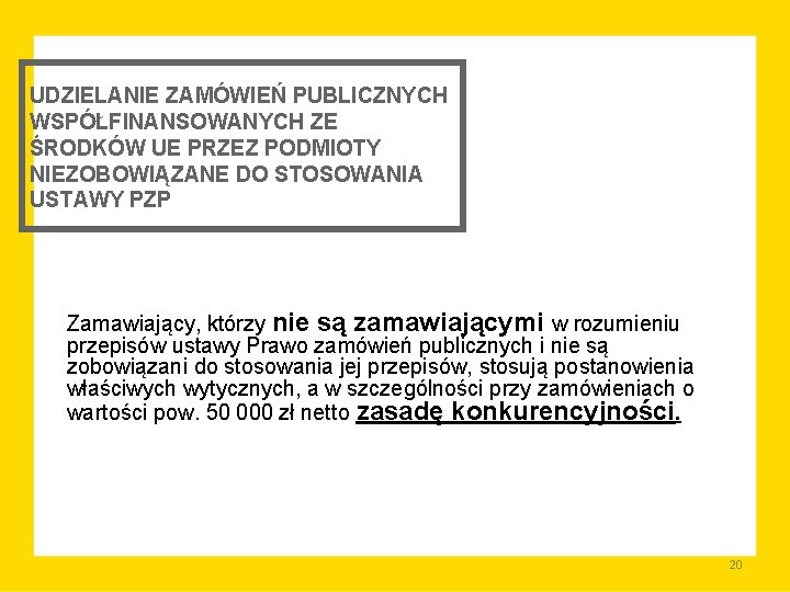 UDZIELANIE ZAMÓWIEŃ PUBLICZNYCH WSPÓŁFINANSOWANYCH ZE ŚRODKÓW UE PRZEZ PODMIOTY NIEZOBOWIĄZANE DO STOSOWANIA USTAWY PZP