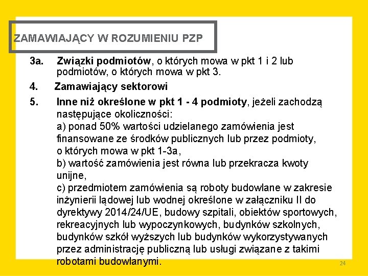 ZAMAWIAJĄCY W ROZUMIENIU PZP 3 a. 4. 5. Związki podmiotów, o których mowa w