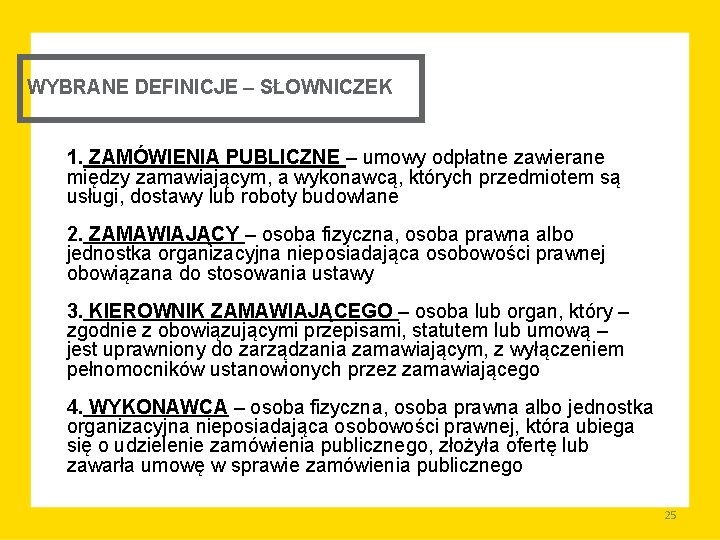 WYBRANE DEFINICJE – SŁOWNICZEK 1. ZAMÓWIENIA PUBLICZNE – umowy odpłatne zawierane między zamawiającym, a