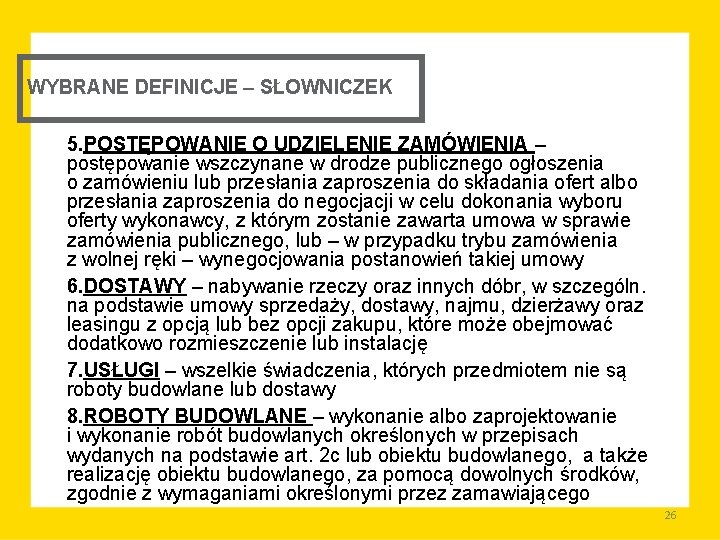 WYBRANE DEFINICJE – SŁOWNICZEK 5. POSTĘPOWANIE O UDZIELENIE ZAMÓWIENIA – postępowanie wszczynane w drodze