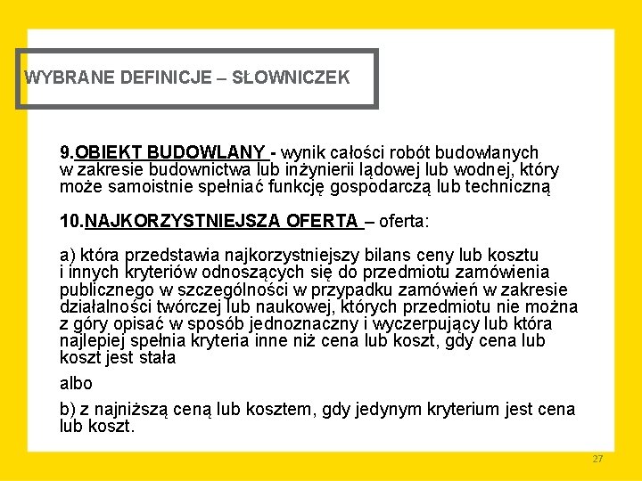 WYBRANE DEFINICJE – SŁOWNICZEK 9. OBIEKT BUDOWLANY - wynik całości robót budowlanych w zakresie