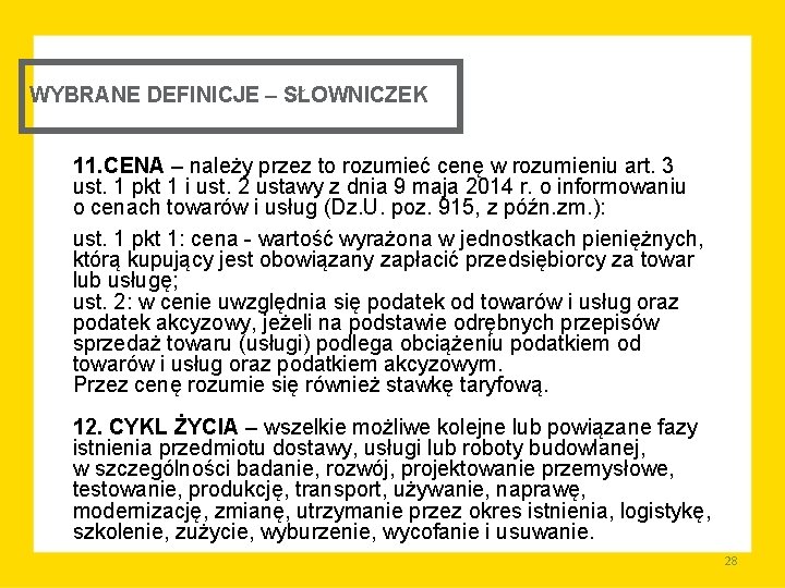 WYBRANE DEFINICJE – SŁOWNICZEK 11. CENA – należy przez to rozumieć cenę w rozumieniu