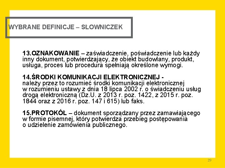 WYBRANE DEFINICJE – SŁOWNICZEK 13. OZNAKOWANIE – zaświadczenie, poświadczenie lub każdy inny dokument, potwierdzający,