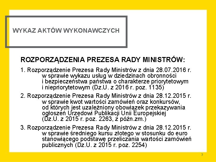 WYKAZ AKTÓW WYKONAWCZYCH ROZPORZĄDZENIA PREZESA RADY MINISTRÓW: 1. Rozporządzenie Prezesa Rady Ministrów z dnia