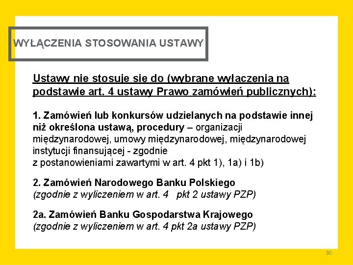 WYŁĄCZENIA STOSOWANIA USTAWY Ustawy nie stosuje się do (wybrane wyłączenia na podstawie art. 4