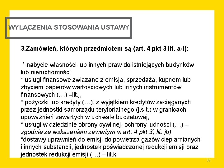 WYŁĄCZENIA STOSOWANIA USTAWY 3. Zamówień, których przedmiotem są (art. 4 pkt 3 lit. a-l):