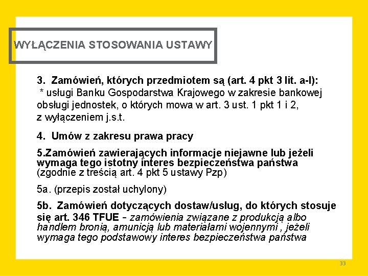 WYŁĄCZENIA STOSOWANIA USTAWY 3. Zamówień, których przedmiotem są (art. 4 pkt 3 lit. a-l):