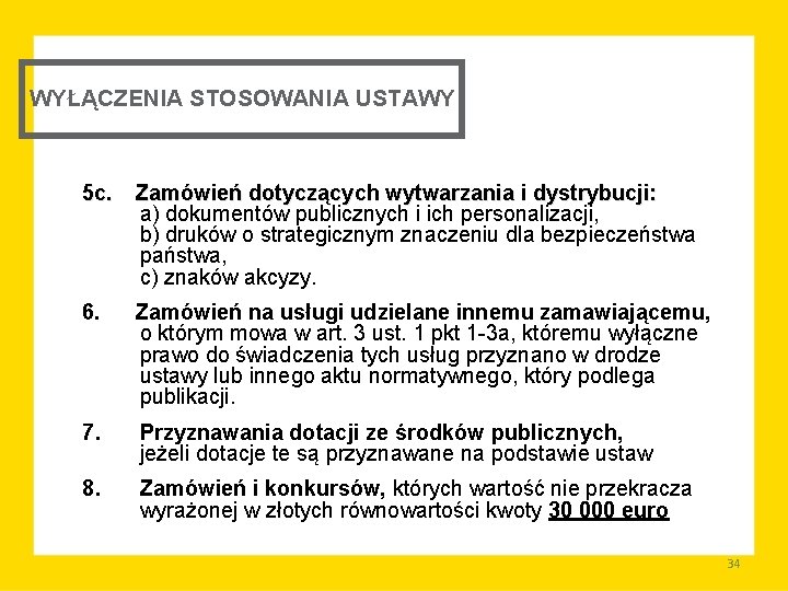 WYŁĄCZENIA STOSOWANIA USTAWY 5 c. Zamówień dotyczących wytwarzania i dystrybucji: a) dokumentów publicznych i WYŁĄCZENIA STOSOWANIA USTAWY 5 c. Zamówień dotyczących wytwarzania i dystrybucji: a) dokumentów publicznych i