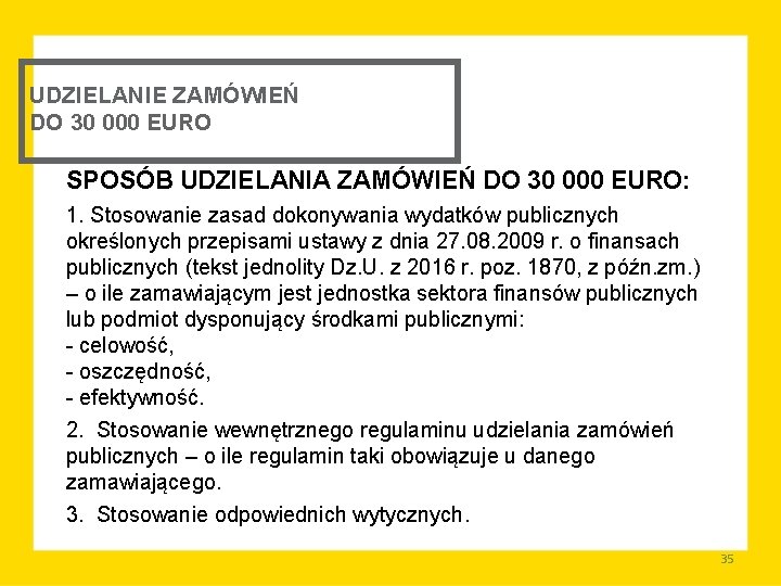 UDZIELANIE ZAMÓWIEŃ DO 30 000 EURO SPOSÓB UDZIELANIA ZAMÓWIEŃ DO 30 000 EURO: 1.