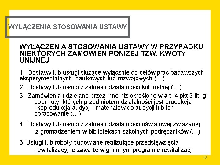 WYŁĄCZENIA STOSOWANIA USTAWY W PRZYPADKU NIEKTÓRYCH ZAMÓWIEŃ PONIŻEJ TZW. KWOTY UNIJNEJ 1. Dostawy lub