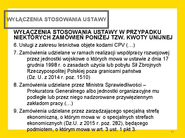 WYŁĄCZENIA STOSOWANIA USTAWY W PRZYPADKU NIEKTÓRYCH ZAMÓWIEŃ PONIŻEJ TZW. KWOTY UNIJNEJ 6. Usługi z