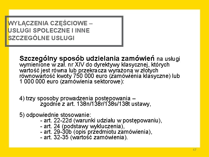 WYŁĄCZENIA CZĘŚCIOWE – USŁUGI SPOŁECZNE I INNE SZCZEGÓLNE USŁUGI Szczególny sposób udzielania zamówień na