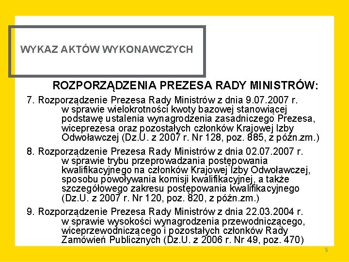 WYKAZ AKTÓW WYKONAWCZYCH ROZPORZĄDZENIA PREZESA RADY MINISTRÓW: 7. Rozporządzenie Prezesa Rady Ministrów z dnia