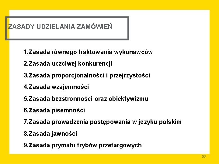 ZASADY UDZIELANIA ZAMÓWIEŃ 1. Zasada równego traktowania wykonawców 2. Zasada uczciwej konkurencji 3. Zasada