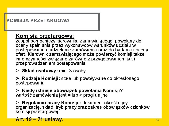 KOMISJA PRZETARGOWA Komisja przetargowa: zespół pomocniczy kierownika zamawiającego, powołany do oceny spełniania przez wykonawców