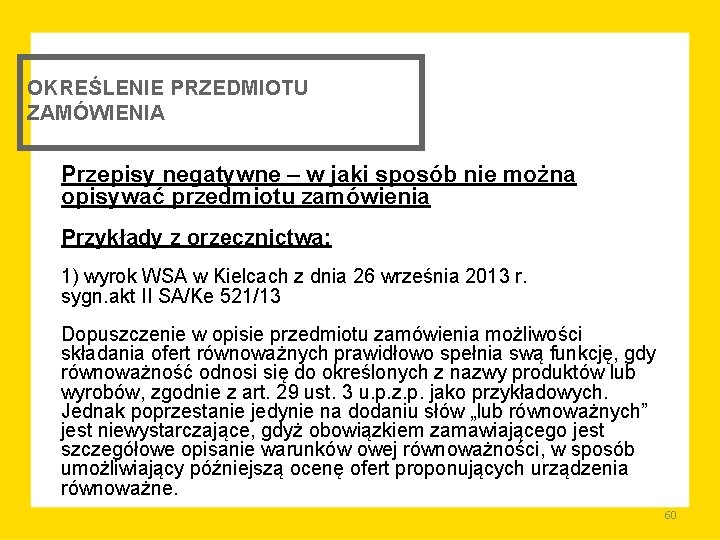 OKREŚLENIE PRZEDMIOTU ZAMÓWIENIA Przepisy negatywne – w jaki sposób nie można opisywać przedmiotu zamówienia