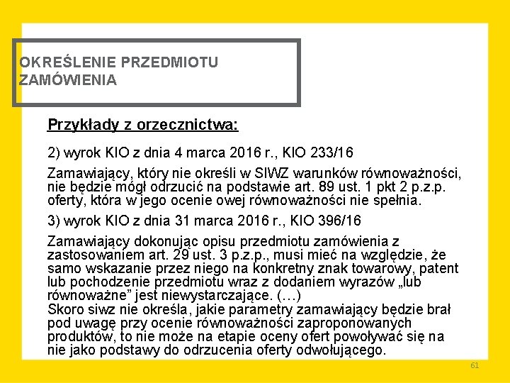 OKREŚLENIE PRZEDMIOTU ZAMÓWIENIA Przykłady z orzecznictwa: 2) wyrok KIO z dnia 4 marca 2016