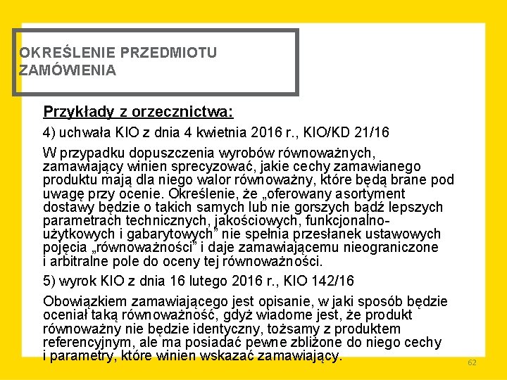 OKREŚLENIE PRZEDMIOTU ZAMÓWIENIA Przykłady z orzecznictwa: 4) uchwała KIO z dnia 4 kwietnia 2016