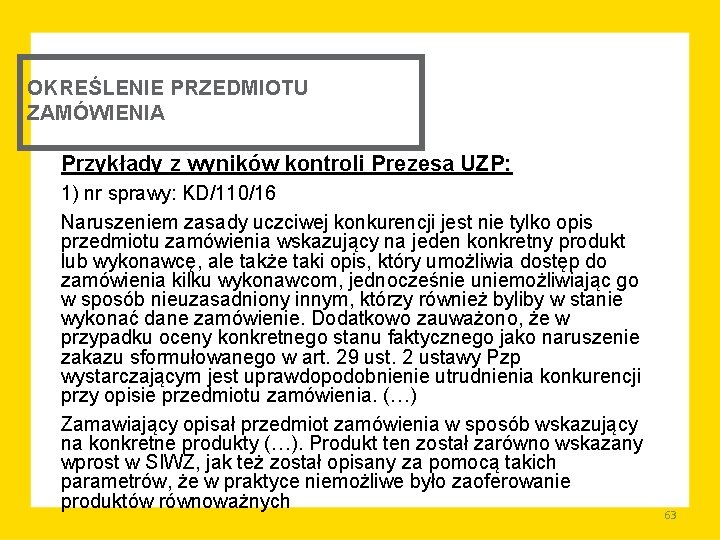 OKREŚLENIE PRZEDMIOTU ZAMÓWIENIA Przykłady z wyników kontroli Prezesa UZP: 1) nr sprawy: KD/110/16 Naruszeniem