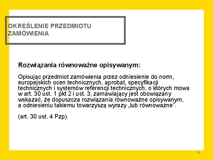 OKREŚLENIE PRZEDMIOTU ZAMÓWIENIA Rozwiązania równoważne opisywanym: Opisując przedmiot zamówienia przez odniesienie do norm, europejskich