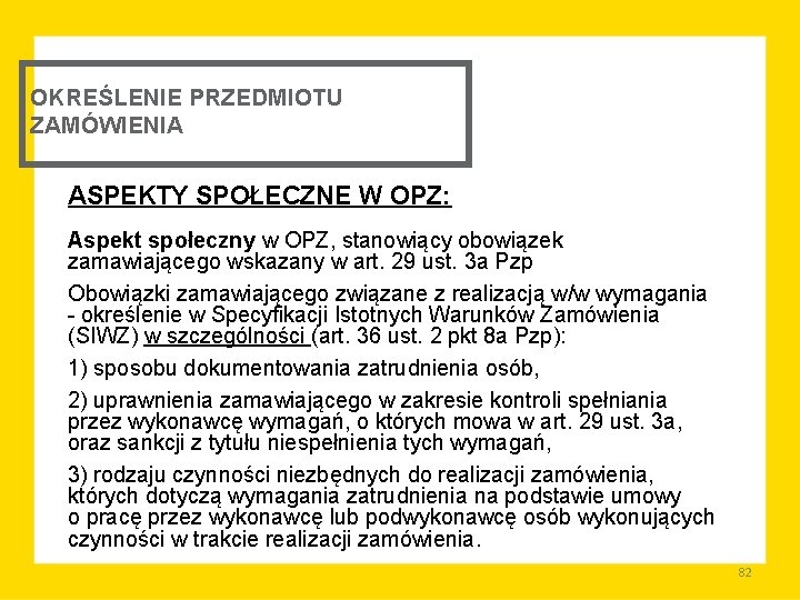 OKREŚLENIE PRZEDMIOTU ZAMÓWIENIA ASPEKTY SPOŁECZNE W OPZ: Aspekt społeczny w OPZ, stanowiący obowiązek zamawiającego