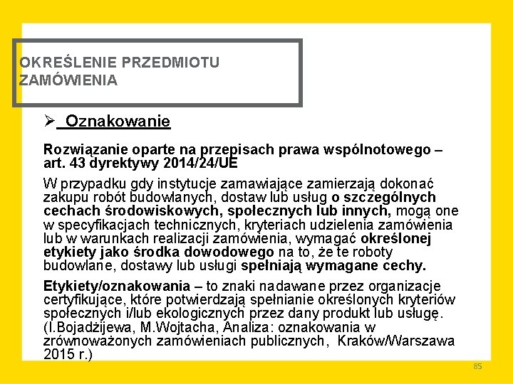 OKREŚLENIE PRZEDMIOTU ZAMÓWIENIA Ø Oznakowanie Rozwiązanie oparte na przepisach prawa wspólnotowego – art. 43