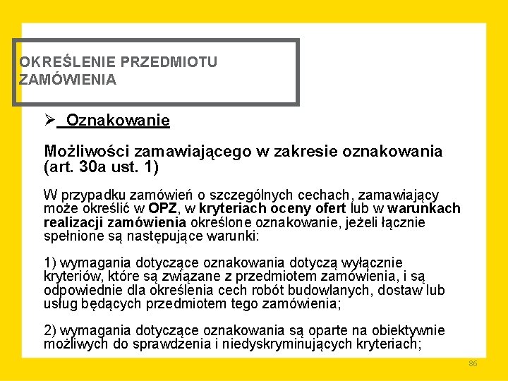 OKREŚLENIE PRZEDMIOTU ZAMÓWIENIA Ø Oznakowanie Możliwości zamawiającego w zakresie oznakowania (art. 30 a ust.