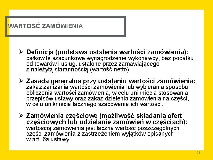 WARTOŚĆ ZAMÓWIENIA Ø Definicja (podstawa ustalenia wartości zamówienia): całkowite szacunkowe wynagrodzenie wykonawcy, bez podatku