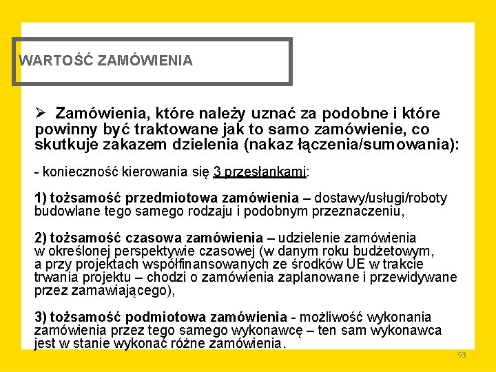 WARTOŚĆ ZAMÓWIENIA Ø Zamówienia, które należy uznać za podobne i które powinny być traktowane