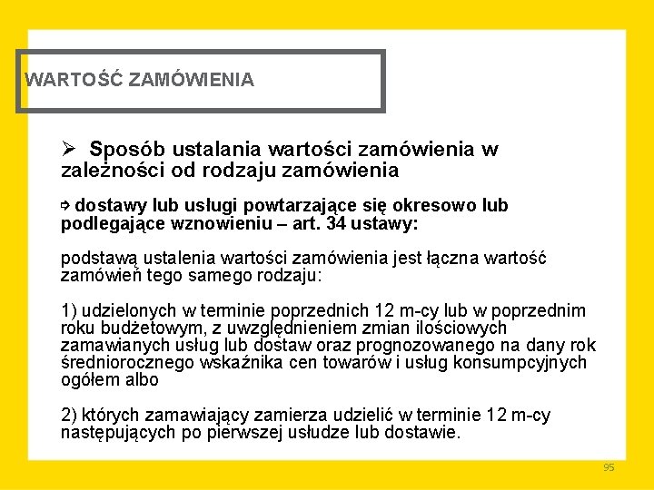 WARTOŚĆ ZAMÓWIENIA Ø Sposób ustalania wartości zamówienia w zależności od rodzaju zamówienia ⇨ dostawy