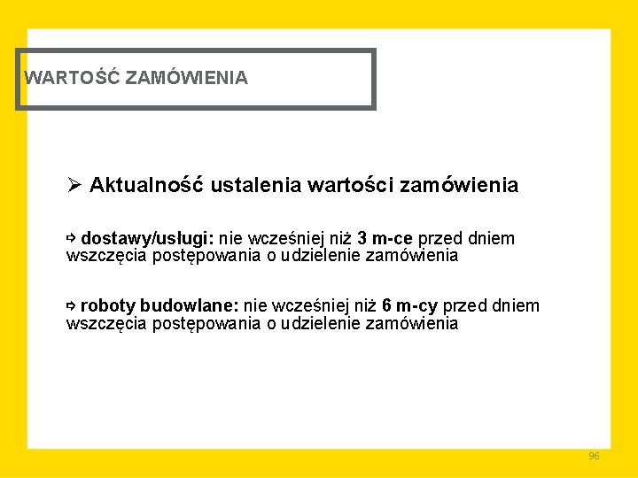 WARTOŚĆ ZAMÓWIENIA Ø Aktualność ustalenia wartości zamówienia ⇨ dostawy/usługi: nie wcześniej niż 3 m-ce