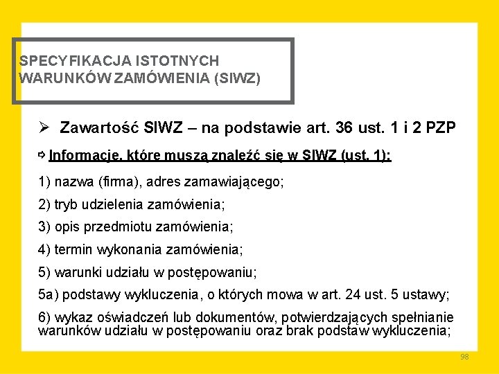 SPECYFIKACJA ISTOTNYCH WARUNKÓW ZAMÓWIENIA (SIWZ) Ø Zawartość SIWZ – na podstawie art. 36 ust.