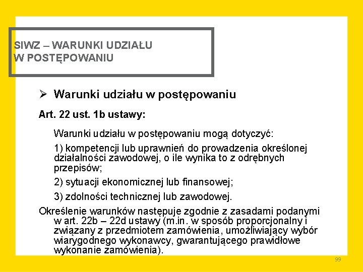 SIWZ – WARUNKI UDZIAŁU W POSTĘPOWANIU Ø Warunki udziału w postępowaniu Art. 22 ust.