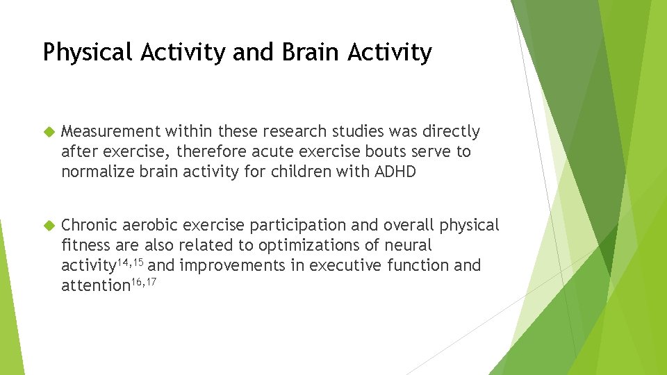 Physical Activity and Brain Activity Measurement within these research studies was directly after exercise, Physical Activity and Brain Activity Measurement within these research studies was directly after exercise,