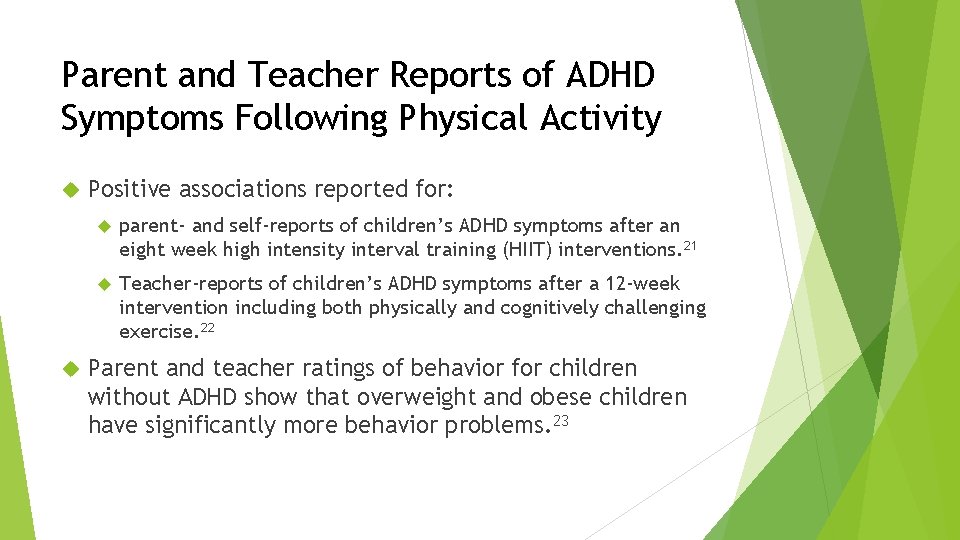 Parent and Teacher Reports of ADHD Symptoms Following Physical Activity Positive associations reported for: Parent and Teacher Reports of ADHD Symptoms Following Physical Activity Positive associations reported for: