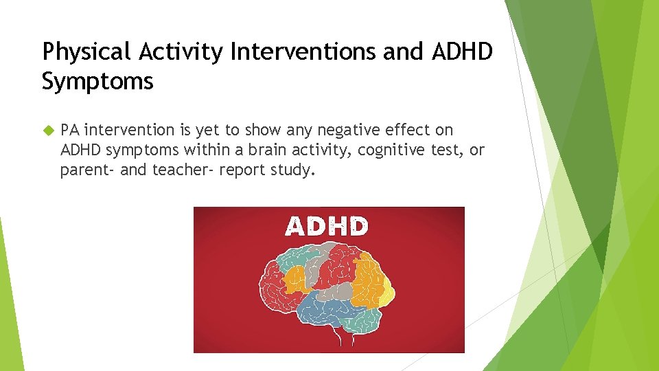 Physical Activity Interventions and ADHD Symptoms PA intervention is yet to show any negative Physical Activity Interventions and ADHD Symptoms PA intervention is yet to show any negative