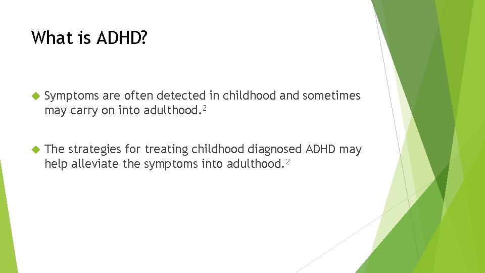 What is ADHD? Symptoms are often detected in childhood and sometimes may carry on What is ADHD? Symptoms are often detected in childhood and sometimes may carry on