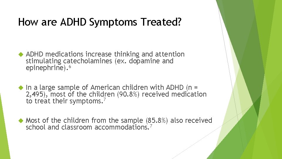 How are ADHD Symptoms Treated? ADHD medications increase thinking and attention stimulating catecholamines (ex. How are ADHD Symptoms Treated? ADHD medications increase thinking and attention stimulating catecholamines (ex.