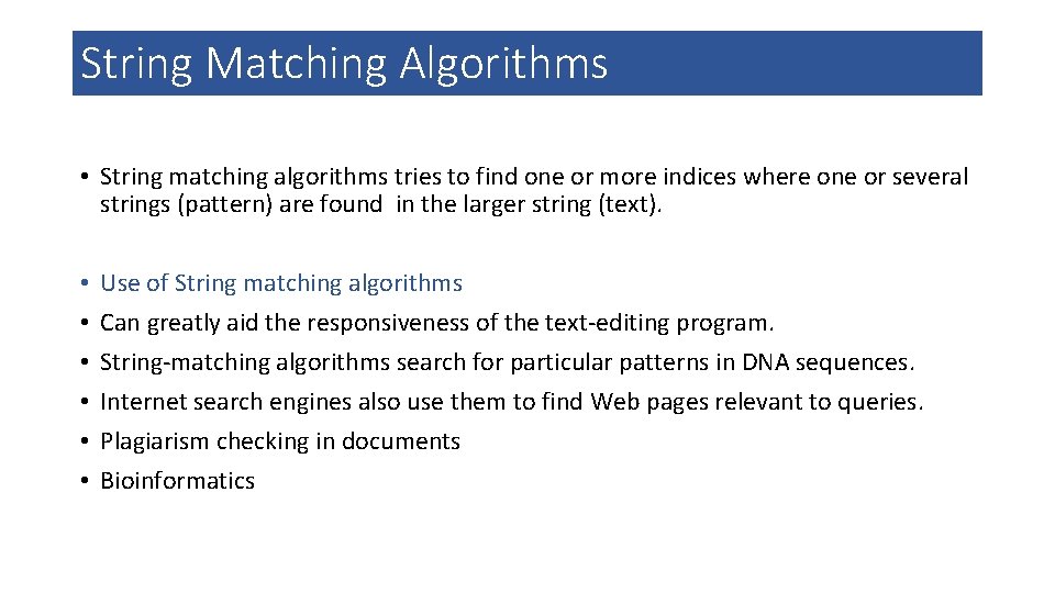 String Matching Algorithms • String matching algorithms tries to find one or more indices