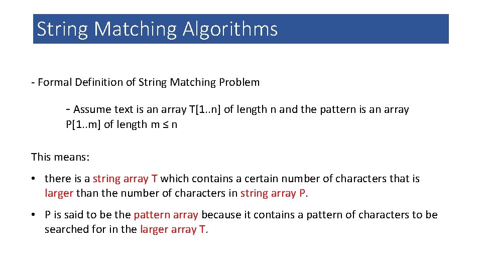 String Matching Algorithms - Formal Definition of String Matching Problem - Assume text is