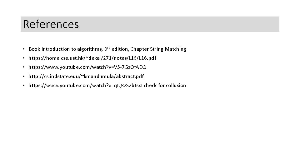 References • Book Introduction to algorithms, 3 rd edition, Chapter String Matching • https: