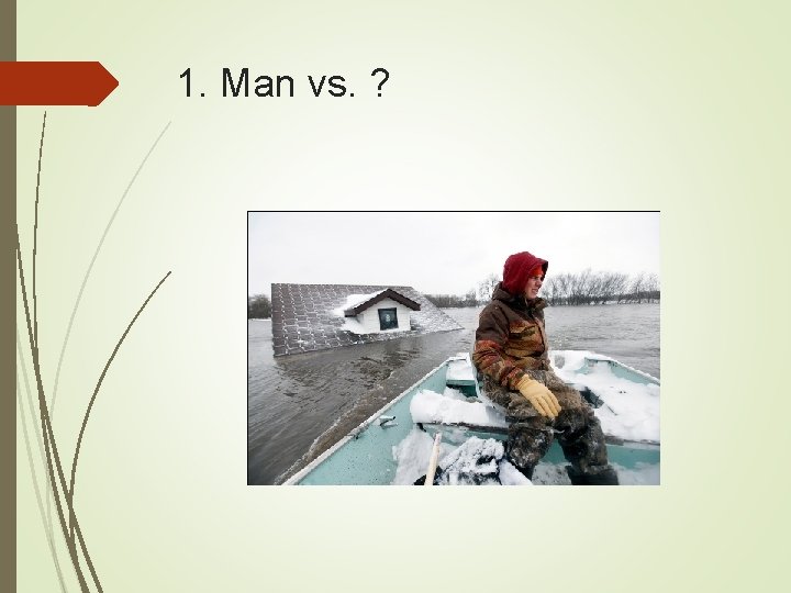 1. Man vs. ? 