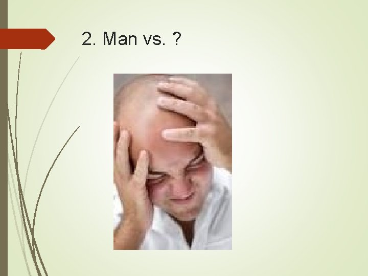 2. Man vs. ? 
