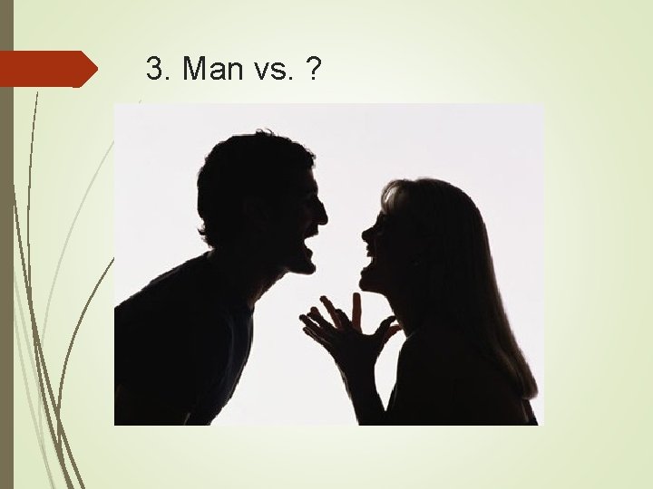 3. Man vs. ? 