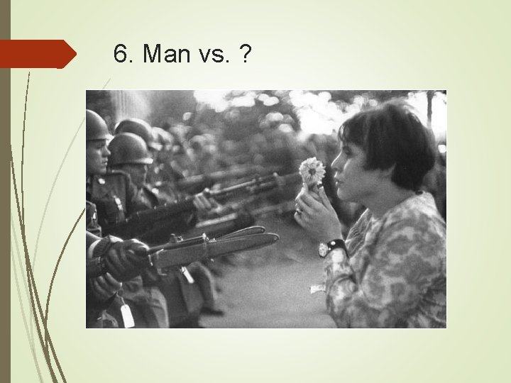 6. Man vs. ? 
