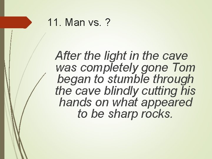 11. Man vs. ? After the light in the cave was completely gone Tom