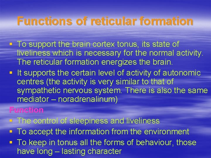 Functions of reticular formation § To support the brain cortex tonus, its state of