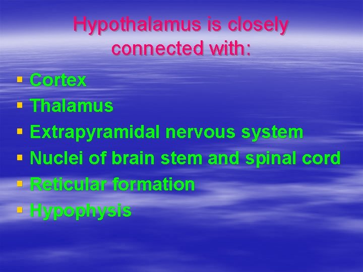 Hypothalamus is closely connected with: § Cortex § Thalamus § Extrapyramidal nervous system §