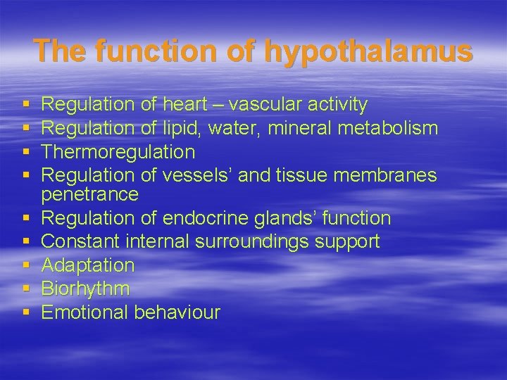 The function of hypothalamus § § § § § Regulation of heart – vascular